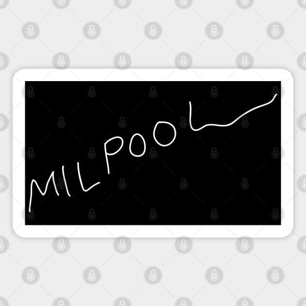 Milpool - Leg Cast Signature (White Print) Magnet by MonkeyButlerDesigns